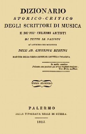 [Gutenberg 40818] • Dizionario storico-critico degli scrittori di musica e de' più celebri artisti, vol. 2 / Di tutte le nazioni sì antiche che moderne